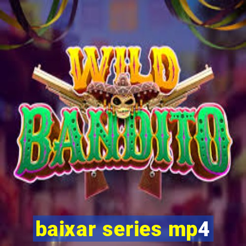 baixar series mp4